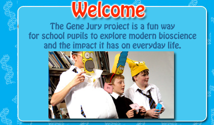 Welcome to Gene Jury. A fun place for school pupils to learn about modern genetics and its impact on everyday life